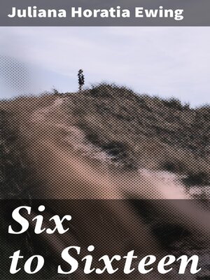 cover image of Six to Sixteen